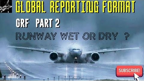 Global Reporting Format: Part 2 I Runway Condition Reporting I RCR I GRF I RCAM