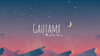 GAUTAMX- (OFFICIAL MUSIC VIDEO) PROD. BY GAUTAM SHARMA