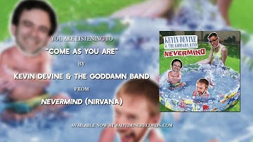 Kevin Devine & The Goddamn Band - "Come As You Are" (Nirvana Nevermind Cover Album)