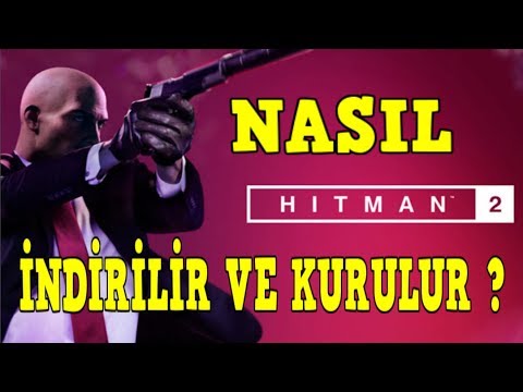 HİTMAN 2 NASIL İNDİRİLİR VE KURULUR ? (İNDİRME LİNKİ AÇIKLAMADA)