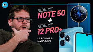 Unboxing e hands-on duplo: realme Note 50 e realme 12 Pro+