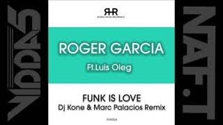 ROGER GARCIA Feat LUIS OLEG  funk is love (dj kone & marc palacios remix)