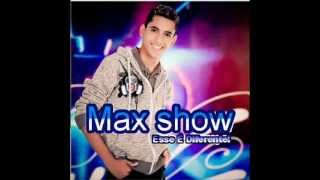 Max Show Afaste-Se De Mim Amor