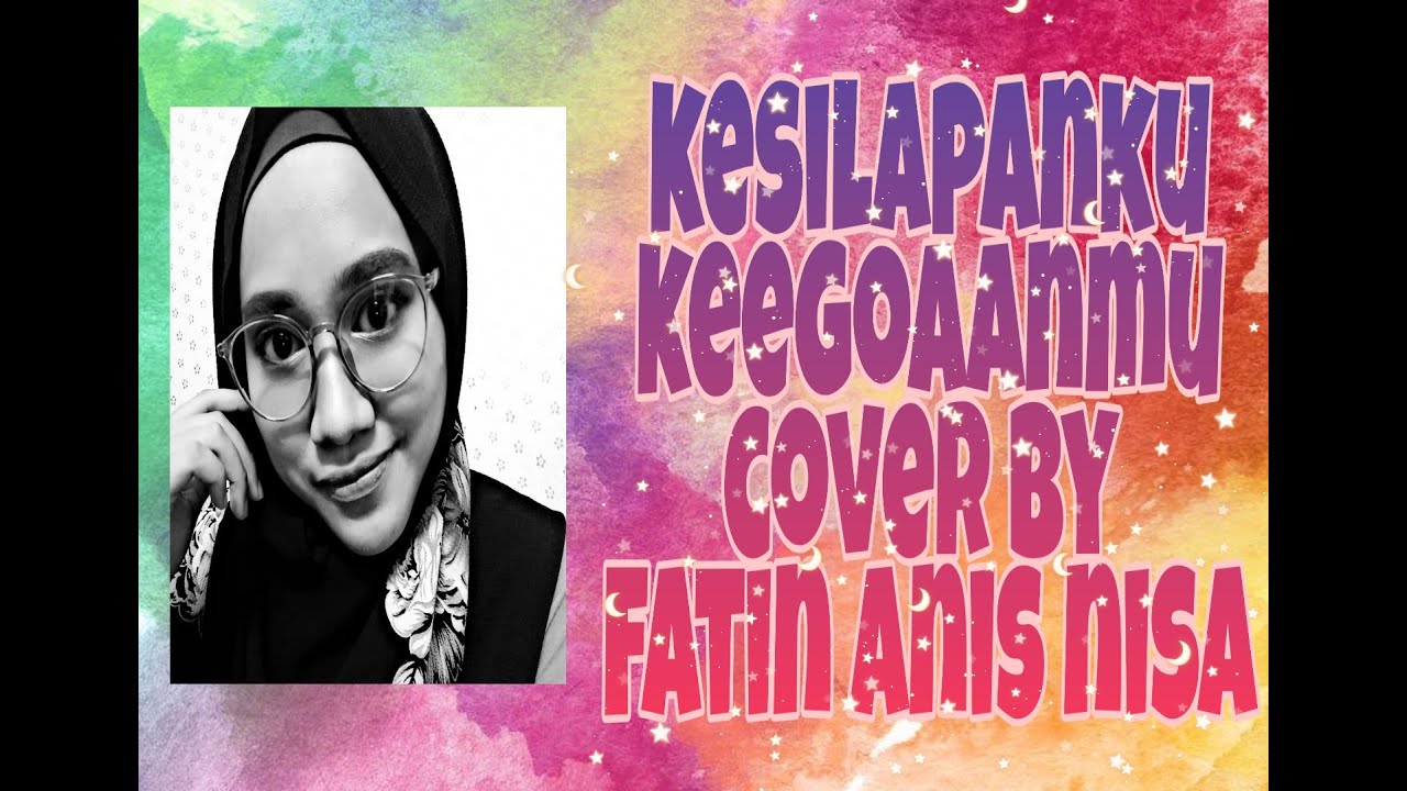 Kesilapanku keegoanmu-siti nurhaliza cover by fatin anis ...