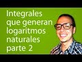 Integrales que generan logaritmos naturales parte 2