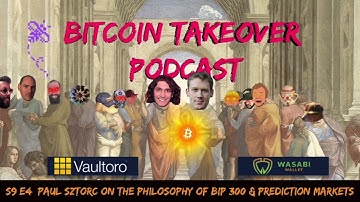 S9 E4: Paul Sztorc on Drivechains (BIP 300) & Prediction Markets
