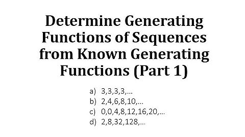 Determine Generating Functions of Sequences from Known Generating Functions (Part 1)