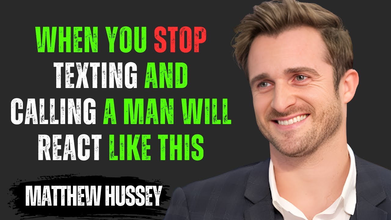 WHEN YOU STOP TEXTING AND CALLING A MAN WILL REACT LIKE THIS | Matthew Hussey Motivational Speech