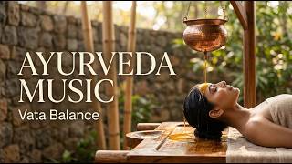 Vata Balance | Ayurveda Music for Grounding, Calm & Inner Stability