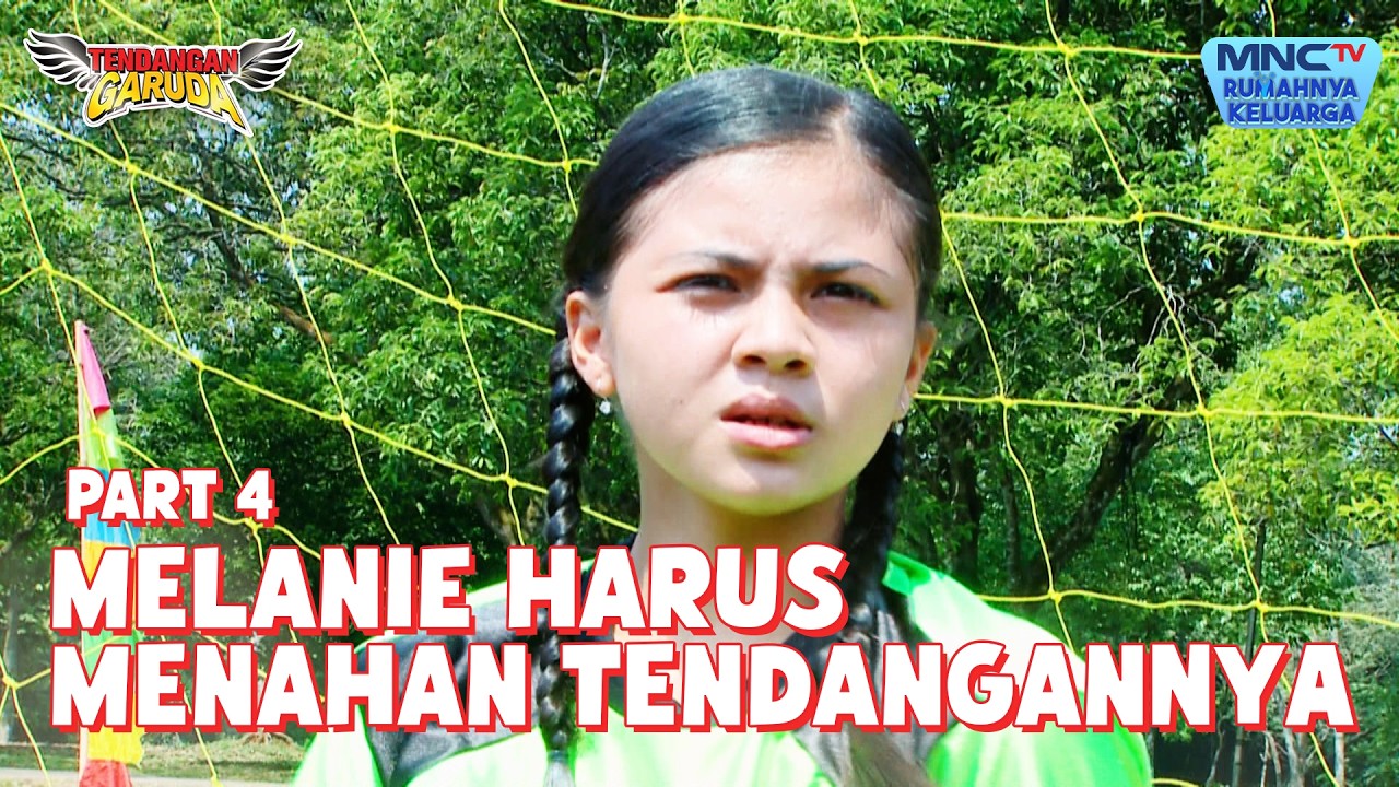 Mampukah melanie menahan tendangan andalan lawannya? | TENDANGAN GARUDA | EPS 19 - Part 4