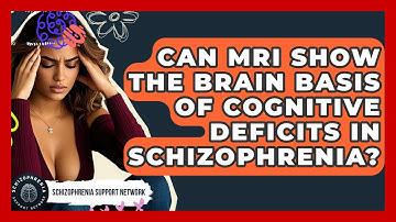 Can MRI Show The Brain Basis Of Cognitive Deficits In Schizophrenia? - Schizophrenia Support Network