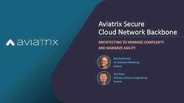 Webinar | Secure Cloud Network Backbone -- Architecting to Minimize Complexity & Maximize Agility