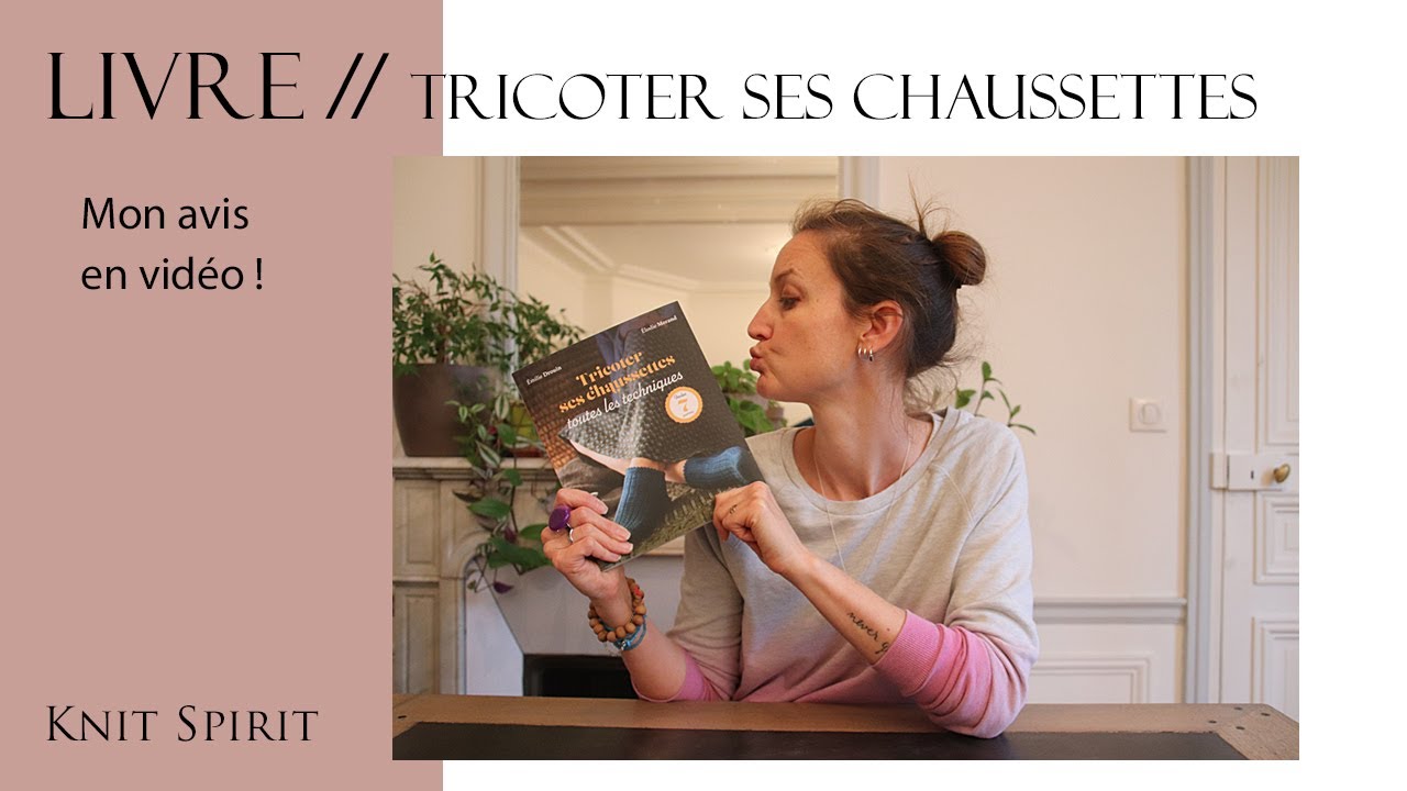 Tricot} Mon avis sur le livre "Tricoter ses chaussettes" d'Elodie Morand et  Emilie Drouin - YouTube
