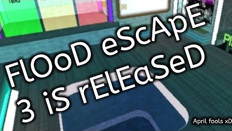 FlOoD eScApE 3 iS rElEaSeD [rObLoX aPrIl FoOlS]