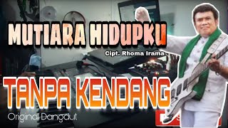 Mutiara Hidupku cipt  Rhoma Irama | TANPA KENDANG | original Dangdut