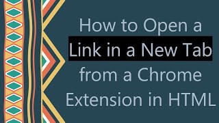 How to Open a Link in a New Tab from a Chrome Extension in HTML