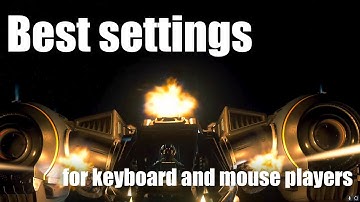 Best Settings for Keyboard and Mouse players? (Star Citizen Gameplay)
