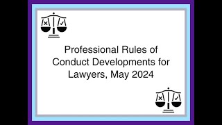 FREE ETHICS CLE: Professional Rules of Conduct Developments for Lawyers CLE, May 2024 Updates
