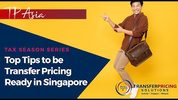 Top Tips to be Transfer Pricing Ready in Singapore