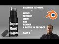 Model - Texture - Light - Render a Bottle in Blender 3D - Beginner Tutorial - Part 5