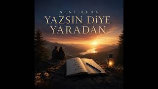 Seni̇ Bana Yazsin Di̇ye Yaradan
