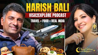 The Truth Behind Visa2Explore’s Success | Harish Bali on Travel, Food, Culture & The Real India ✨