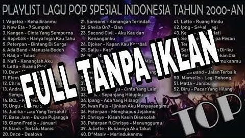 Peterpan, ungu, chrisye, element, letto, naff, judika, once, dkk FULL TANPA IKLAN #2000anNOSTALGIA
