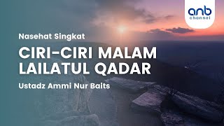 Nasehat Singkat - Ciri Ciri Malam Lailatul Qadar