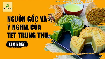 NGUỒN GỐC VÀ Ý NGHĨA CỦA TẾT TRUNG THU