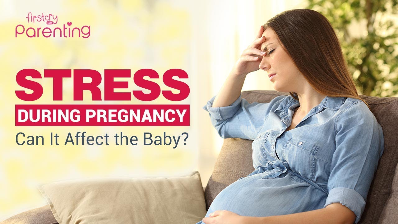Stress During Pregnancy How It Affects Mother & Baby YouTube