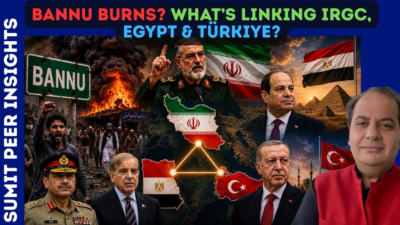 Bannu Burns? What’s Linking IRGC, Egypt & Türkiye? || SUMIT PEER