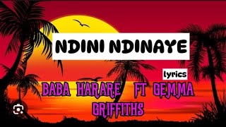 Baba Harare - NDINI NDINAYE Ft Gemma Griffiths ( official lyrics )