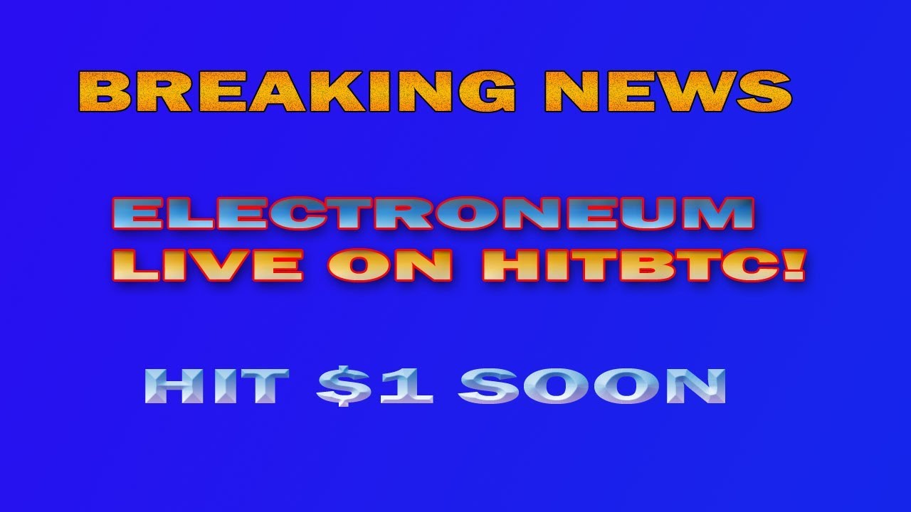 Electroneum Breaking News! Live on HitBTC!
