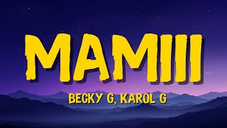 🎵Becky G, KAROL G - MAMIII (Letra\/Lyrics) | Charles Letra