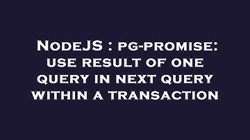 NodeJS : pg-promise: use result of one query in next query within a transaction