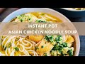 Asian Chicken Noodle Soup (Instant Pot)