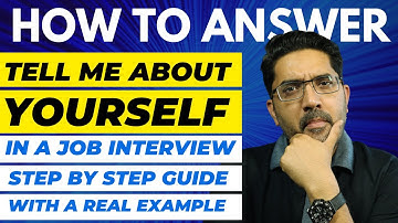 How to Answer the TELL ME ABOUT YOURSELF QUESTION in a JOB INTERVIEW - A step by step guide!