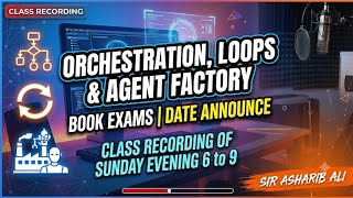 Orchestration, Loops & Agent Factory | Class Recording & Exam Date Announcement! 🚀