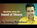 Questions about the 'Sound of Silence' - By Sandeep Maheshwari (in Hindi)