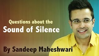 Questions about the 'Sound of Silence' - By Sandeep Maheshwari (in Hindi)