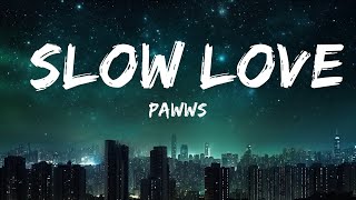 Pawws - Slow Love  | 30mins - Feeling your music