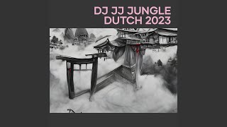 Dj Jj Jungle Dutch 2023