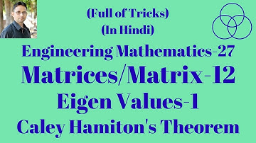 Matrix-12 | Caley Hamilton Theorem | Eigen Values (Engineering Mathematics-27) by SAHAV SINGH YADAV