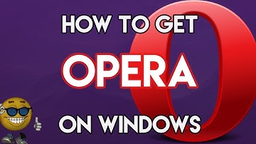 How to Download Opera for FREE on Windows 10/7/8.1
