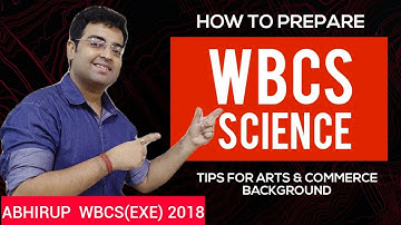 SCIENCE TECH (PAPER IV) Strategy for WBCS by Abhirup Bhattacharjee, WBCS (Exe) -2018 | Tips ABHIRUP