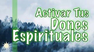 Dones Espirituales y su Activación