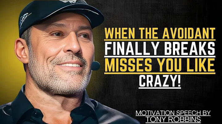 WHEN THE AVOIDANT FINALLY BREAKS MISSES YOU LIKE CRAZY | TONY ROBBINS MOTIVATIONAL SPEECH