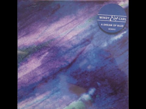 WINDY & CARL - A Dream Of Blue (1999) FULL MINI-ALBUM - Electronic