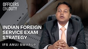 Indian Foreign Service Exam Strategy | Anuj Swarup | IFS 2016