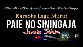 (Karaoke Lagu Murut) Paie No Siningaja - Jusie Sikin